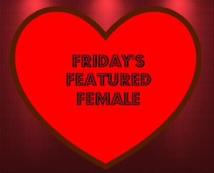 Friday's Featured Female, #FFF