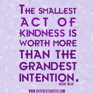 wpid-kindness-quotes-the-smallest-act-of-kindness-is-worth-more-than-the-grandest-intention